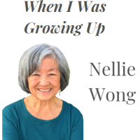 Nellie wong when i was growing up